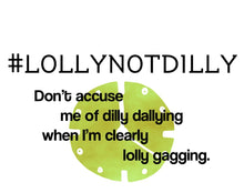 Load image into Gallery viewer, #lollynotdilly Hashtag T-Shirt